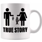 Funny "True Story" fishing ceramic coffee mug for women with humorous fishing-themed design.